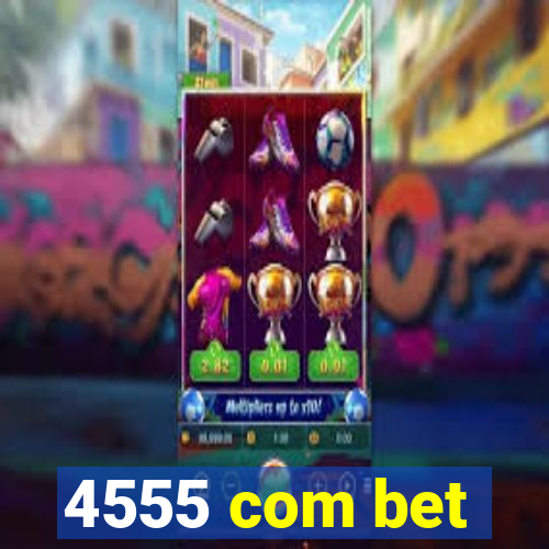 4555 com bet